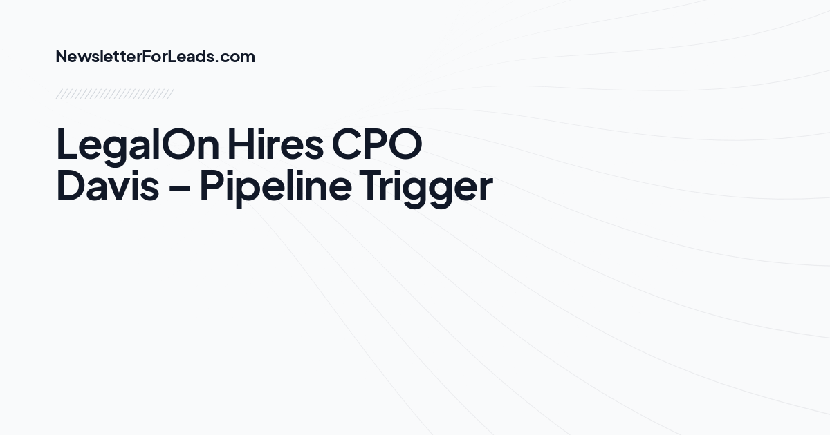 LegalOn Hires CPO Davis – Pipeline Trigger