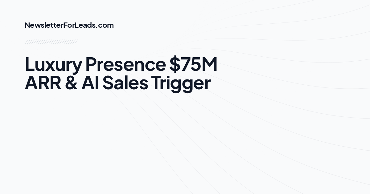 Luxury Presence $75M ARR & AI Sales Trigger