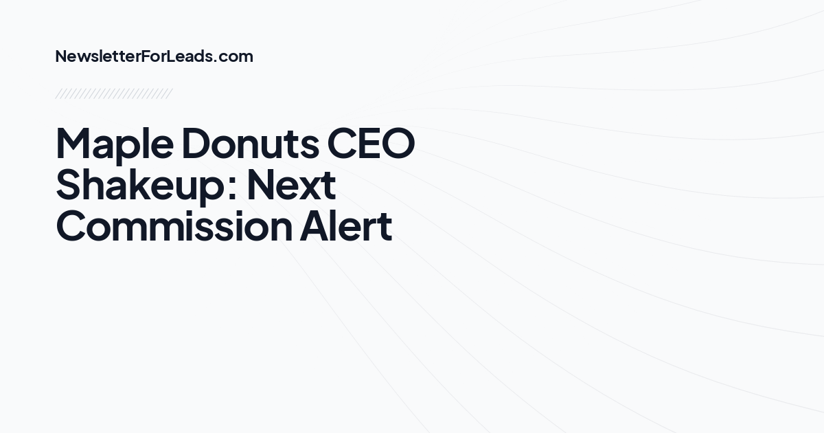 Maple Donuts CEO Shakeup: Next Commission Alert