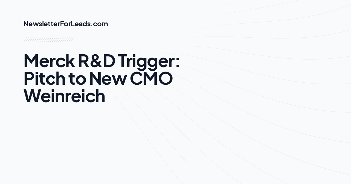 Merck R&D Trigger: Pitch to New CMO Weinreich