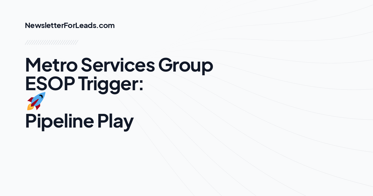Metro Services Group ESOP Trigger: 🚀 Pipeline Play