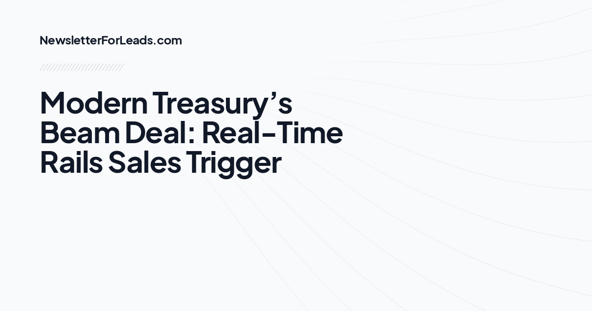 Modern Treasury’s Beam Deal: Real-Time Rails Sales Trigger