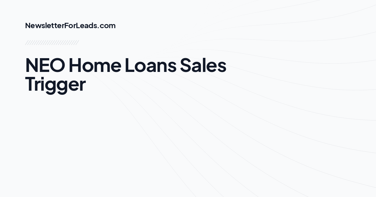 NEO Home Loans Sales Trigger