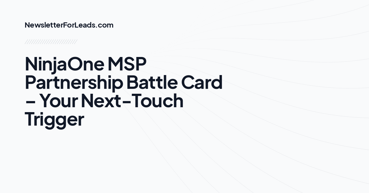 NinjaOne MSP Partnership Battle Card – Your Next-Touch Trigger