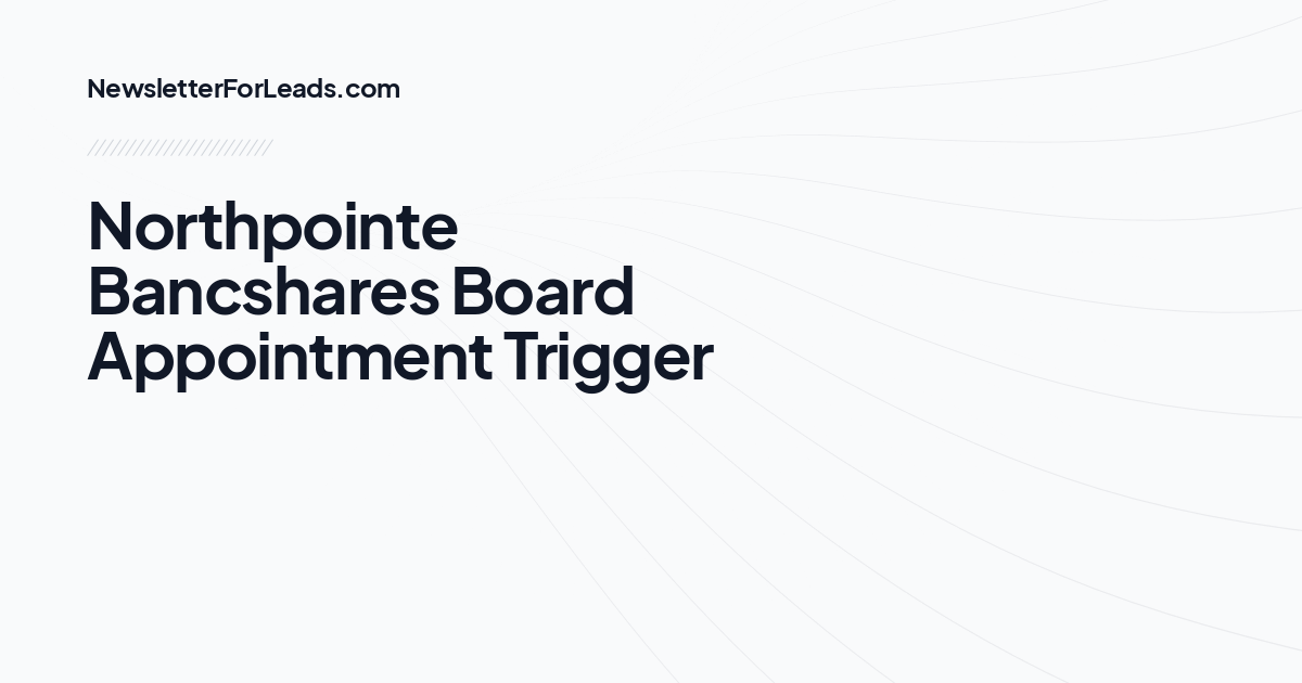Northpointe Bancshares Board Appointment Trigger