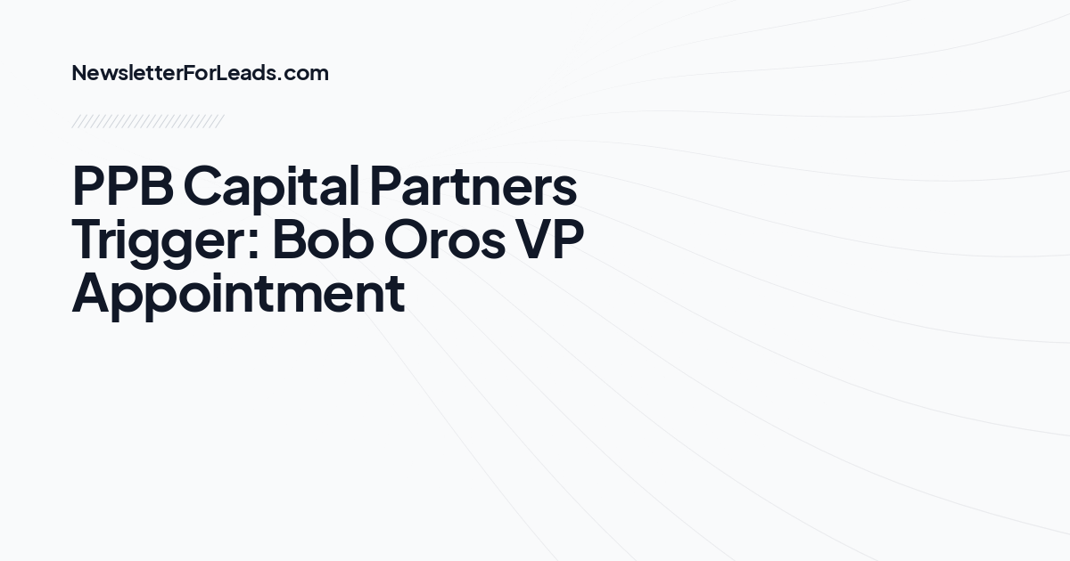 PPB Capital Partners Trigger: Bob Oros VP Appointment