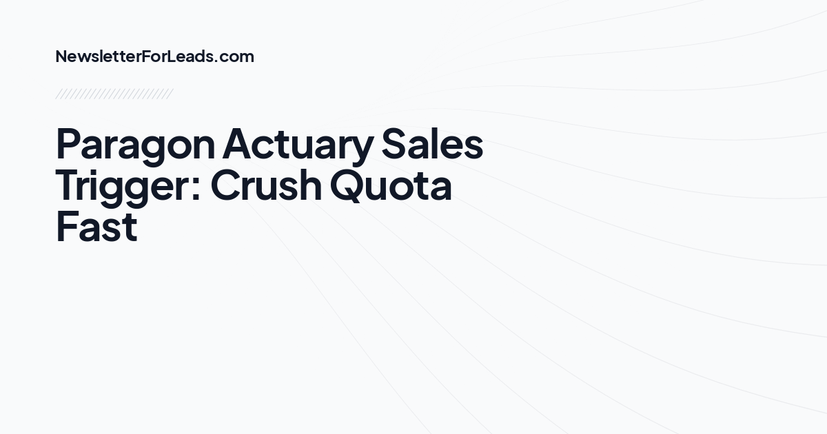 Paragon Actuary Sales Trigger: Crush Quota Fast