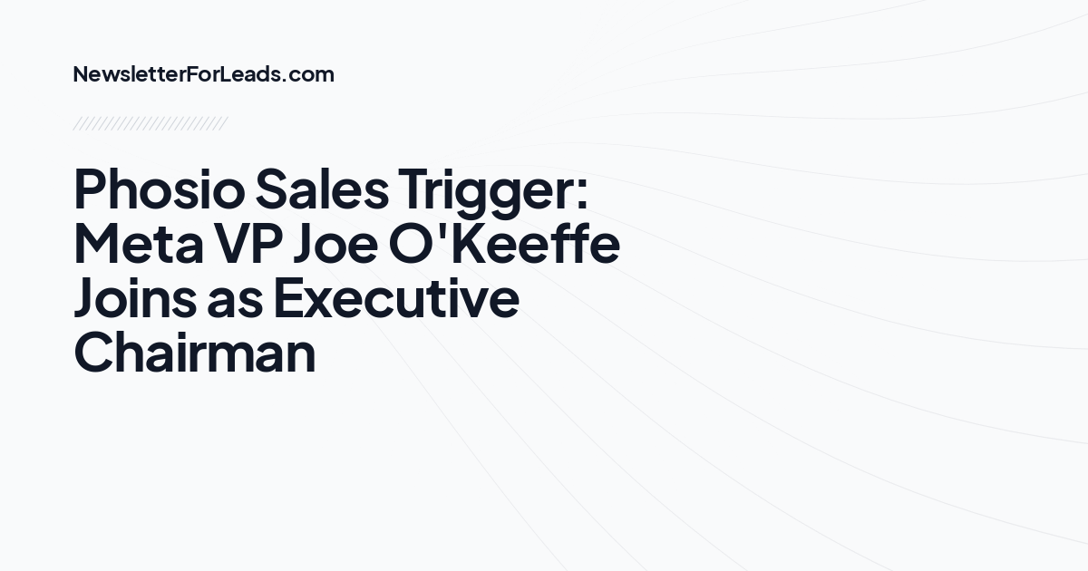 Phosio Sales Trigger: Meta VP Joe O'Keeffe Joins as Executive Chairman