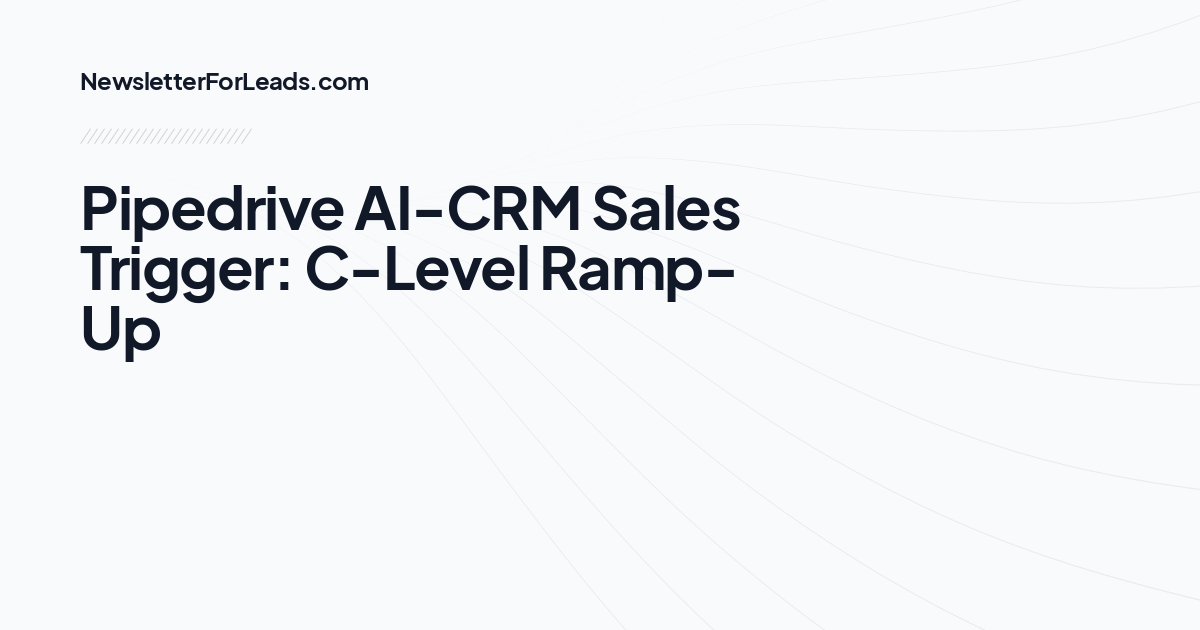 Pipedrive AI-CRM Sales Trigger: C-Level Ramp-Up
