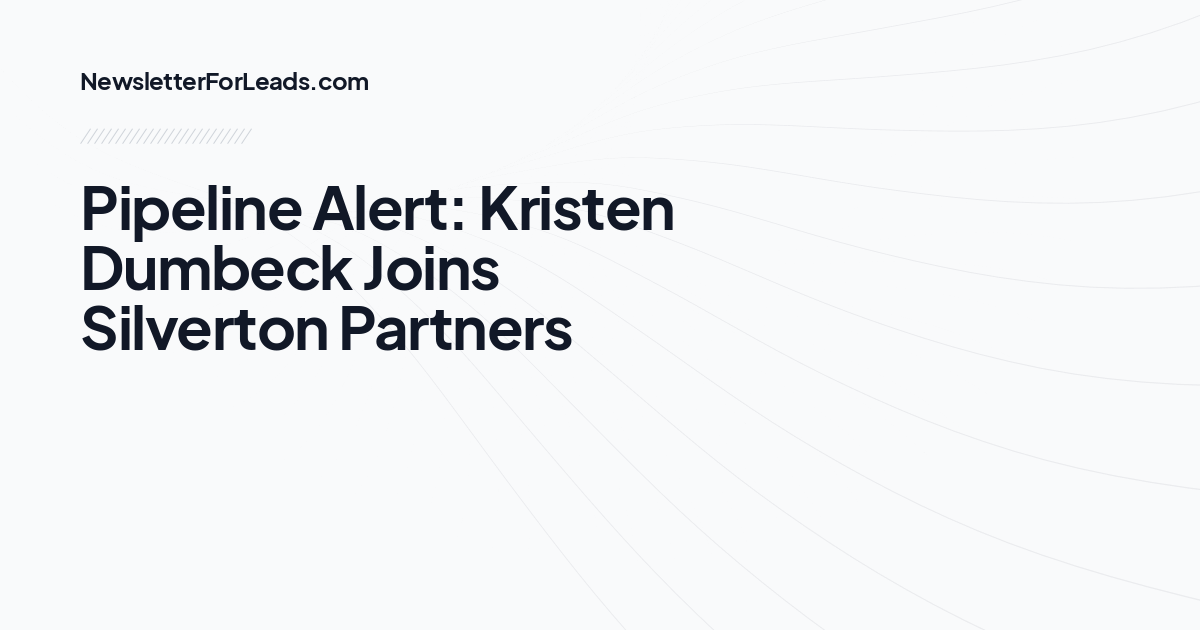 Pipeline Alert: Kristen Dumbeck Joins Silverton Partners