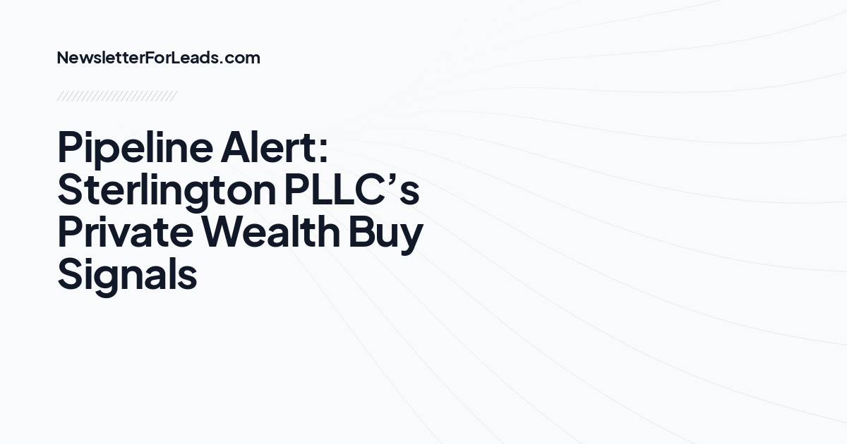 Pipeline Alert: Sterlington PLLC’s Private Wealth Buy Signals