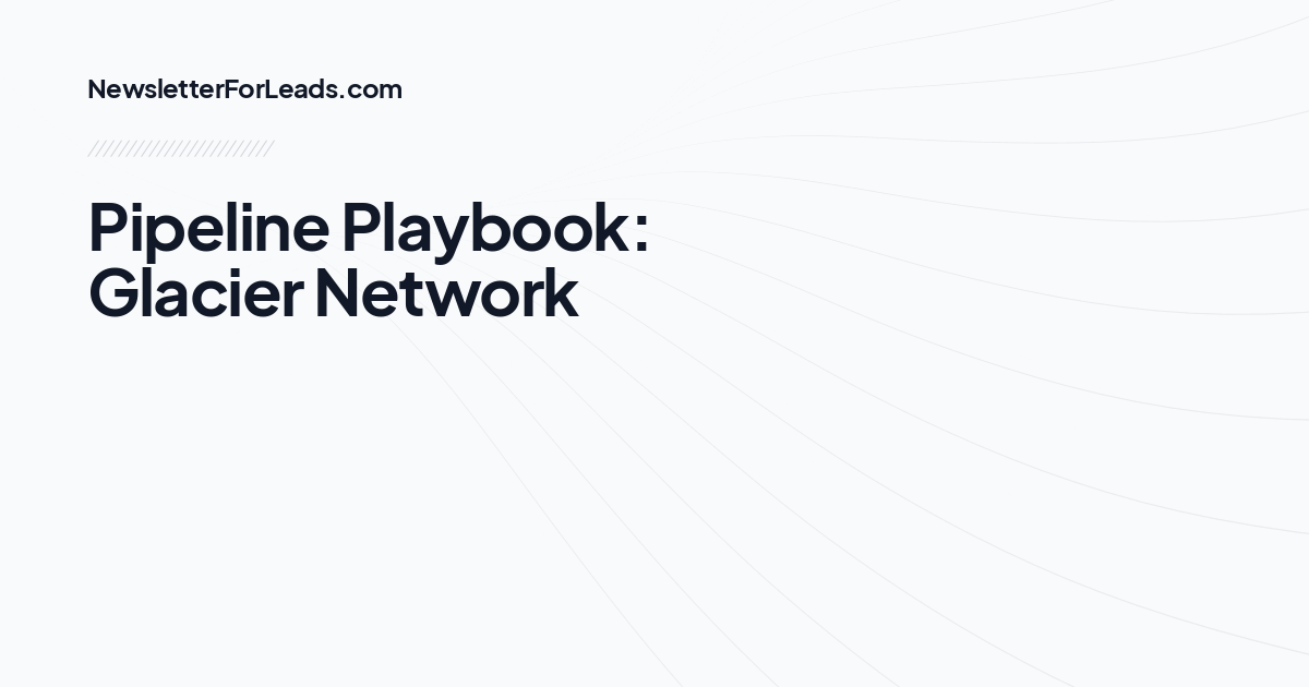 Pipeline Playbook: Glacier Network