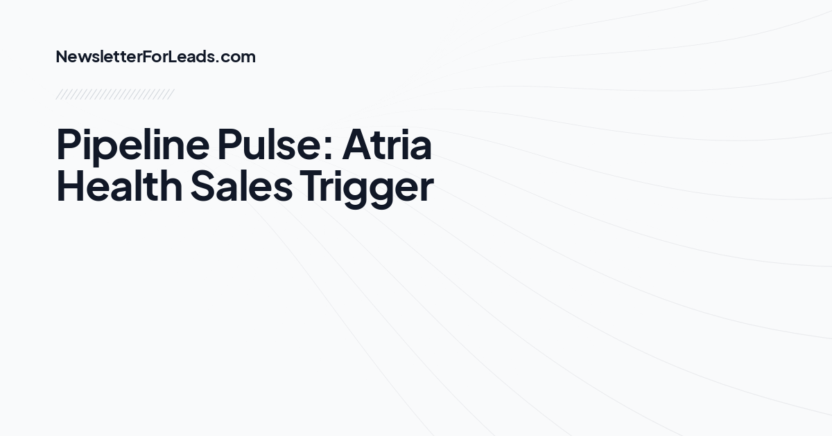 Pipeline Pulse: Atria Health Sales Trigger