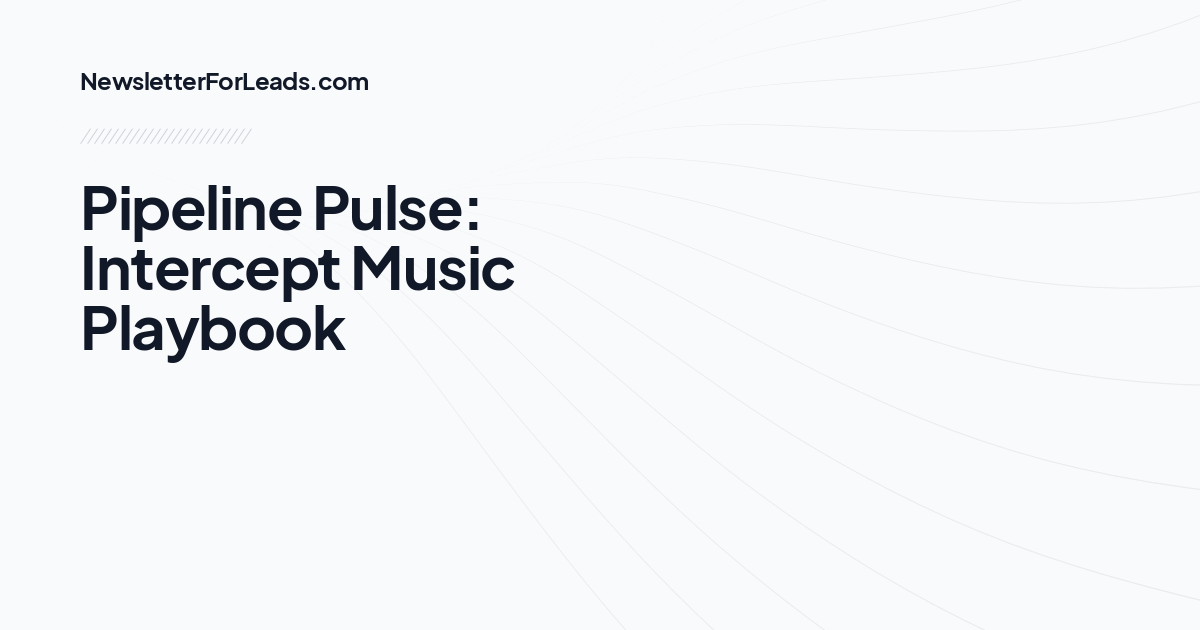 Pipeline Pulse: Intercept Music Playbook