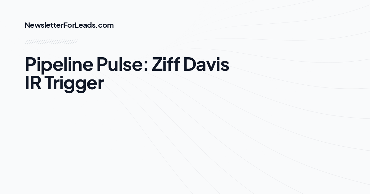 Pipeline Pulse: Ziff Davis IR Trigger