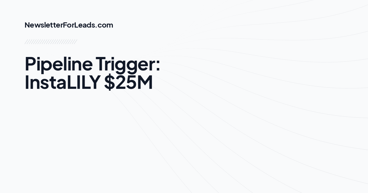 Pipeline Trigger: InstaLILY $25M