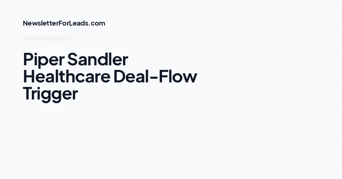 Piper Sandler Healthcare Deal-Flow Trigger