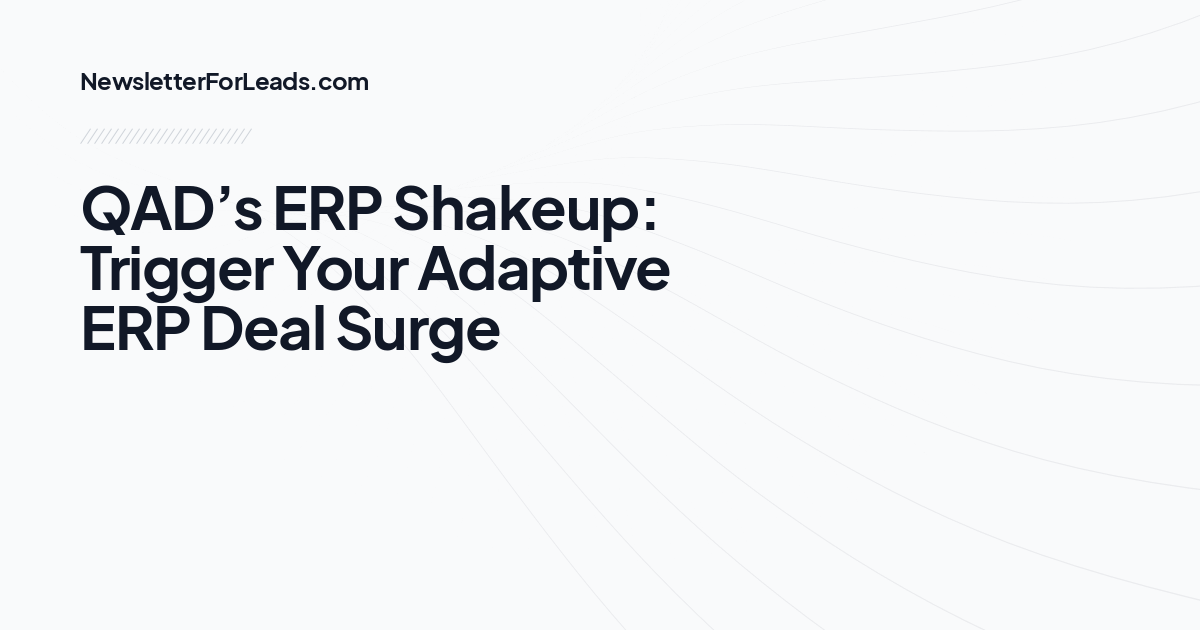 QAD’s ERP Shakeup: Trigger Your Adaptive ERP Deal Surge