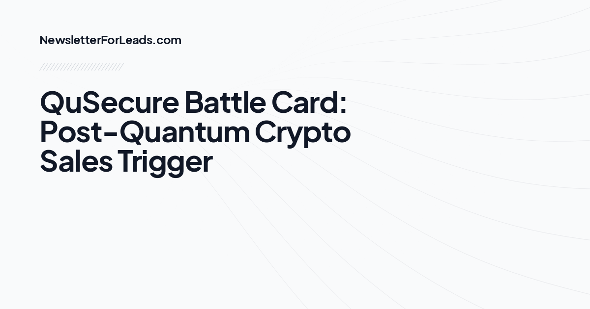 QuSecure Battle Card: Post-Quantum Crypto Sales Trigger
