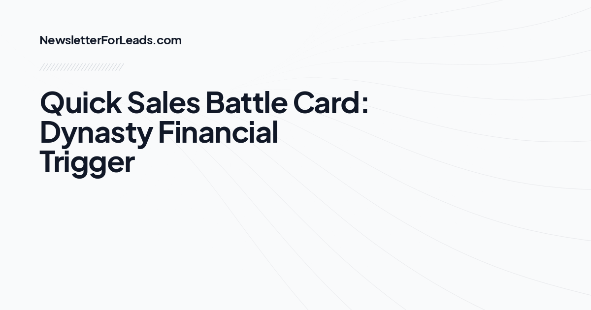 Quick Sales Battle Card: Dynasty Financial Trigger