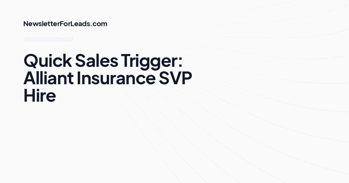 Quick Sales Trigger: Alliant Insurance SVP Hire
