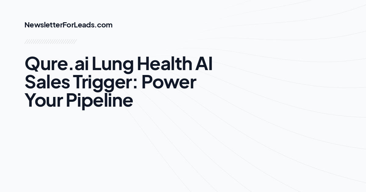 Qure.ai Lung Health AI Sales Trigger: Power Your Pipeline