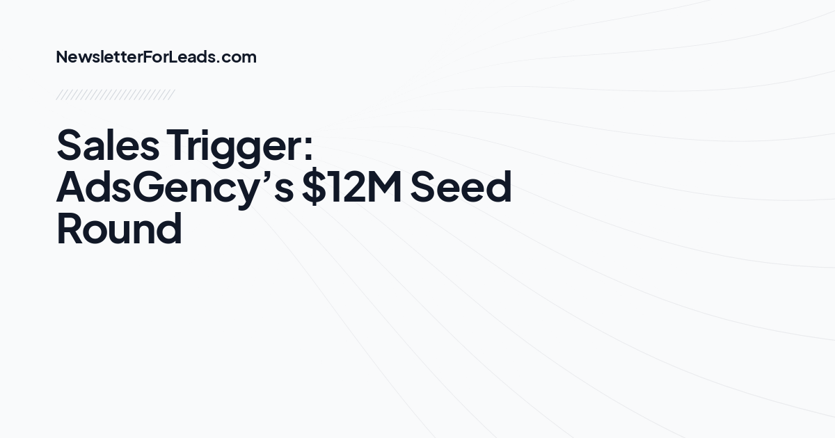Sales Trigger: AdsGency’s $12M Seed Round
