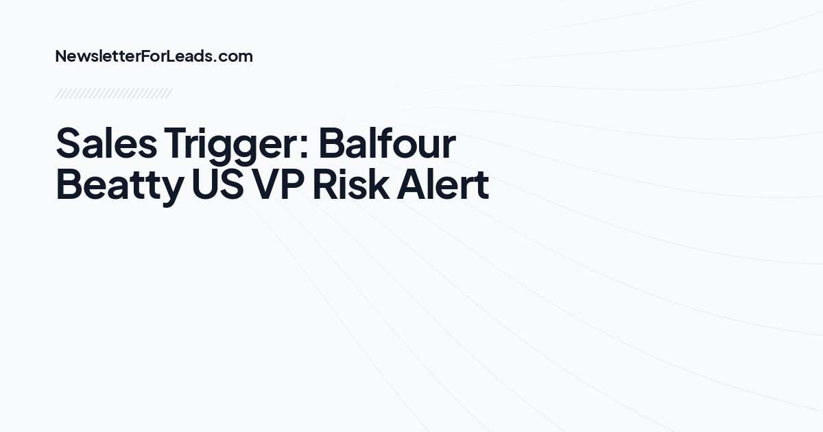 Sales Trigger: Balfour Beatty US VP Risk Alert