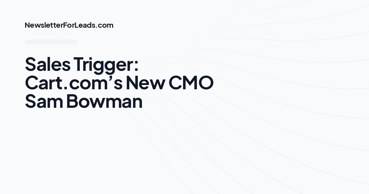 Sales Trigger: Cart.com’s New CMO Sam Bowman