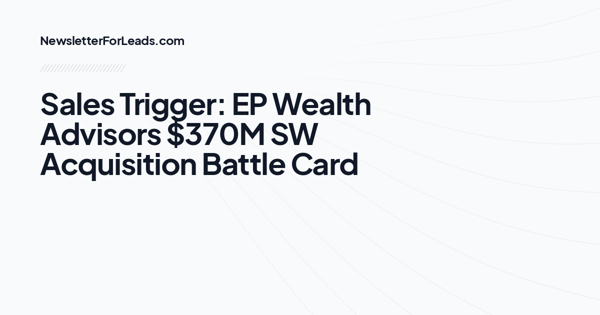 Sales Trigger: EP Wealth Advisors $370M SW Acquisition Battle Card
