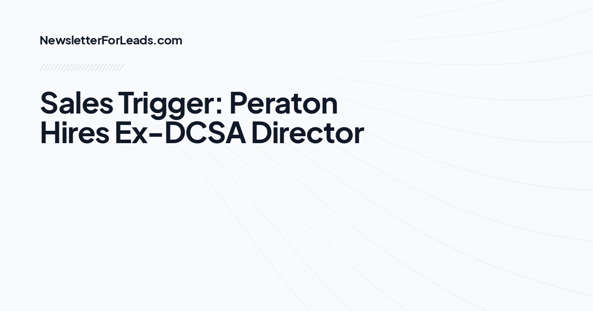 Sales Trigger: Peraton Hires Ex-DCSA Director