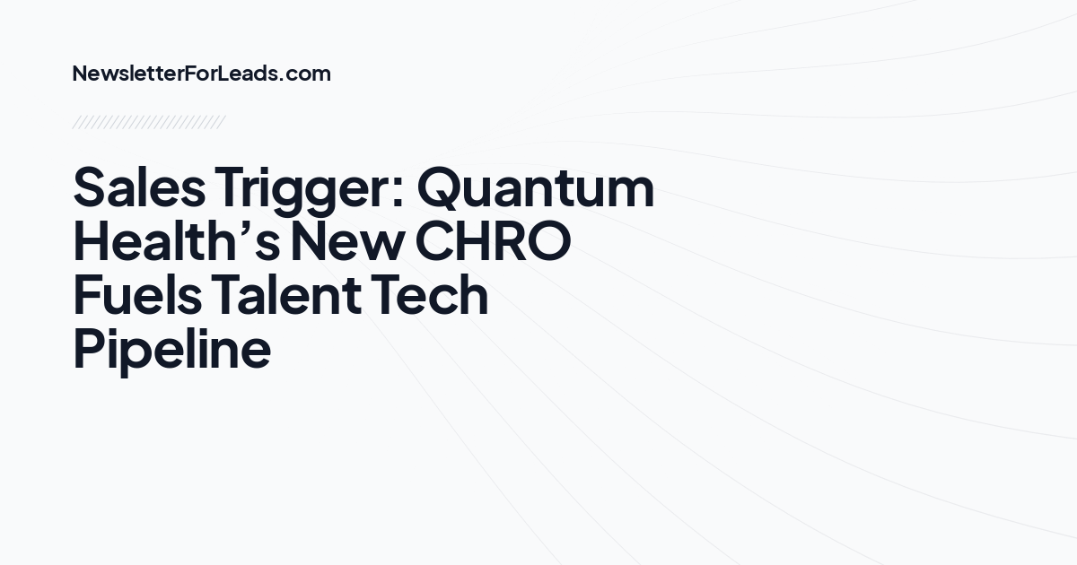 Sales Trigger: Quantum Health’s New CHRO Fuels Talent Tech Pipeline