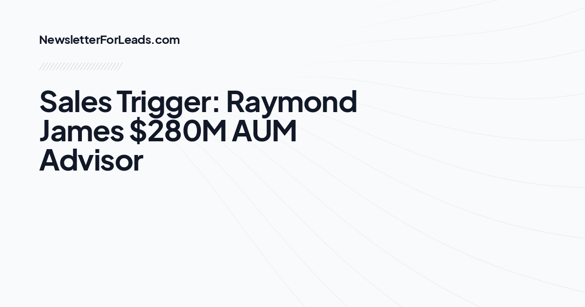 Sales Trigger: Raymond James $280M AUM Advisor