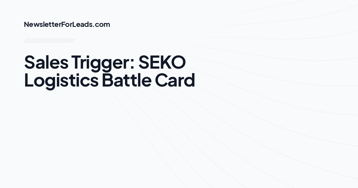 Sales Trigger: SEKO Logistics Battle Card