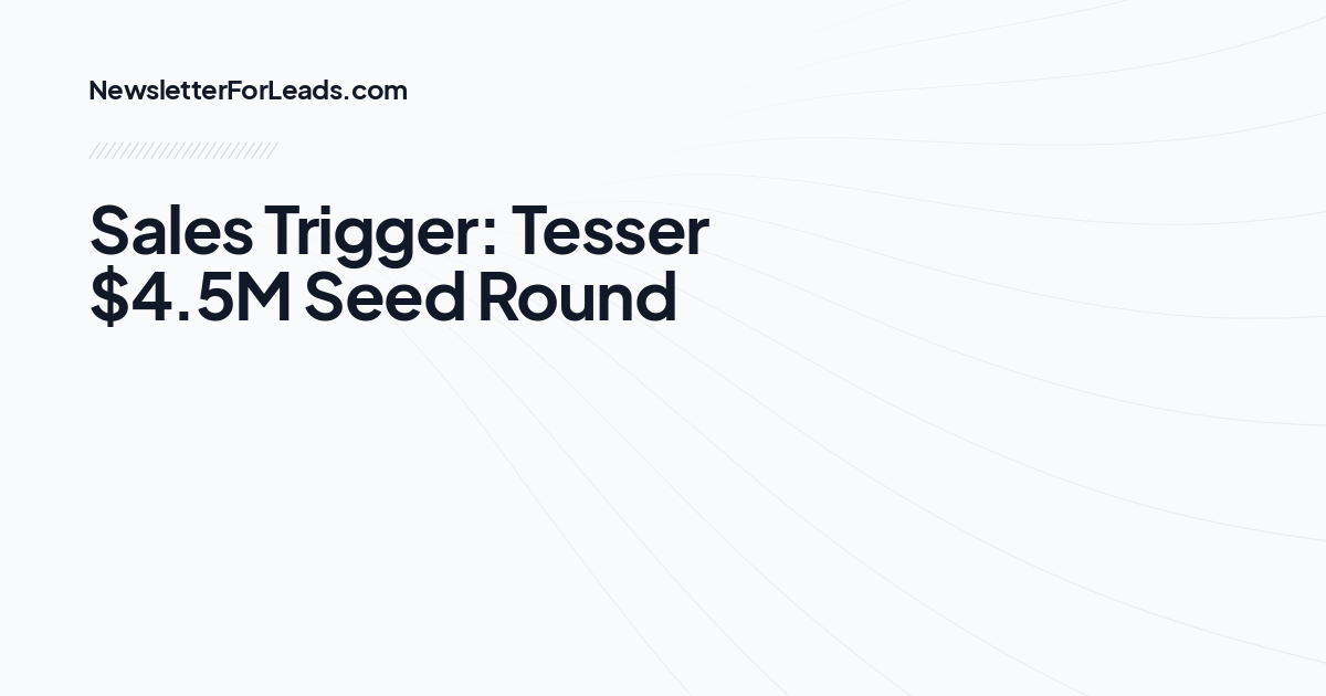 Sales Trigger: Tesser $4.5M Seed Round