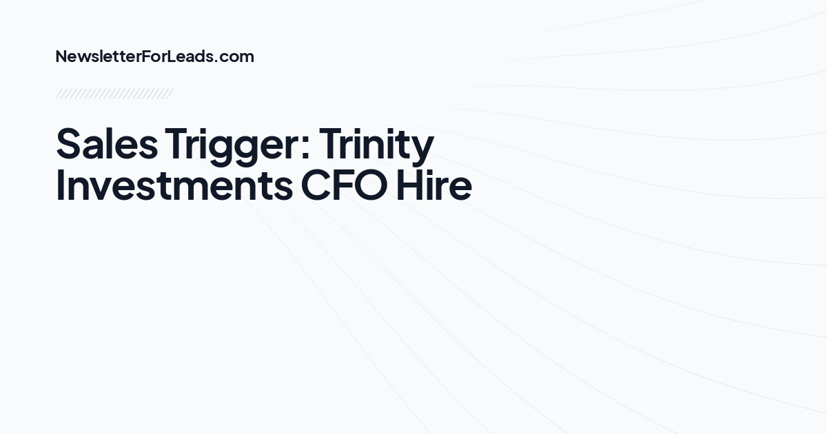 Sales Trigger: Trinity Investments CFO Hire