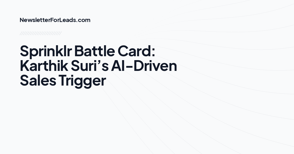 Sprinklr Battle Card: Karthik Suri’s AI-Driven Sales Trigger