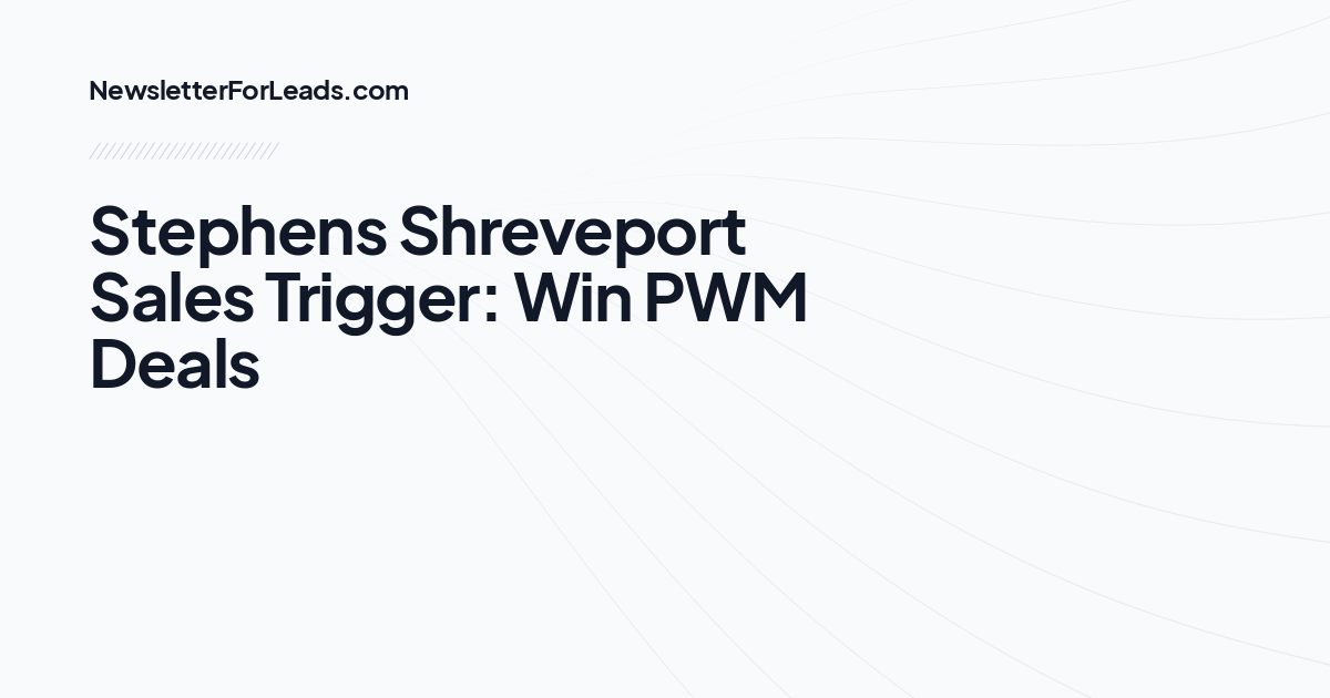 Stephens Shreveport Sales Trigger: Win PWM Deals