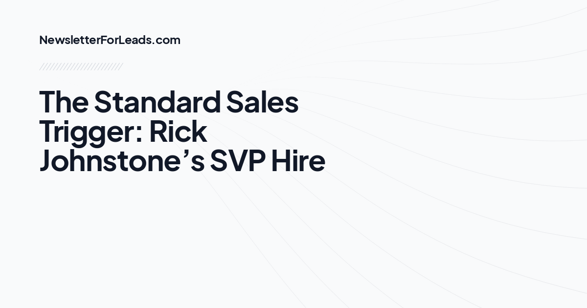 The Standard Sales Trigger: Rick Johnstone’s SVP Hire