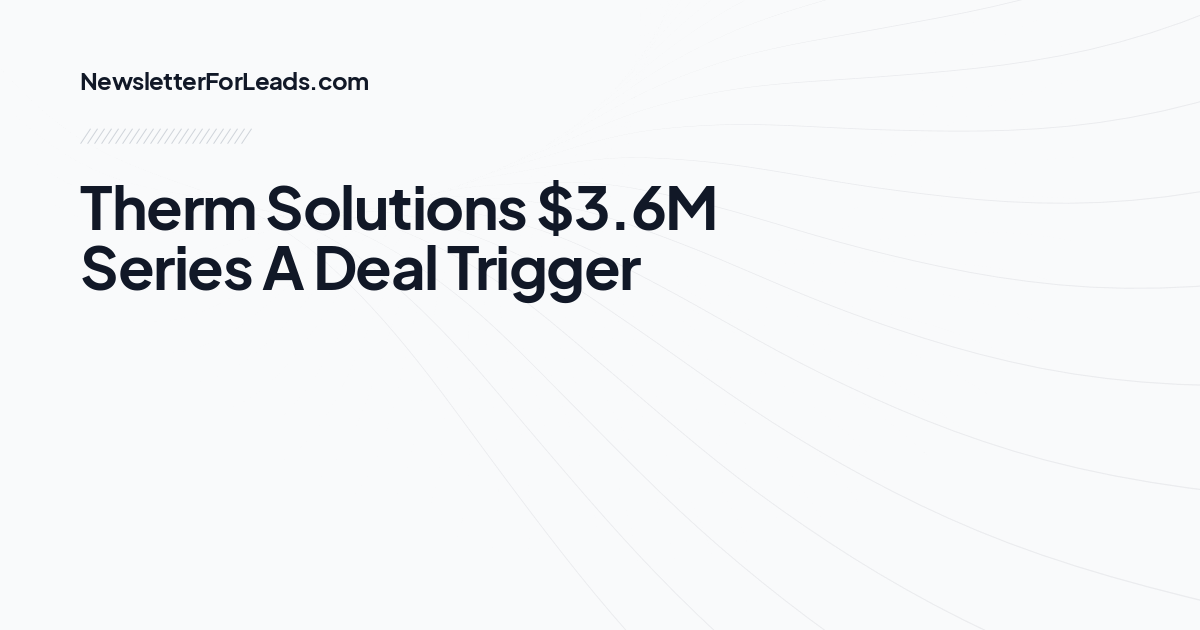 Therm Solutions $3.6M Series A Deal Trigger