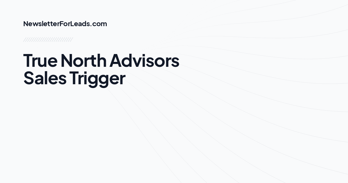 True North Advisors Sales Trigger