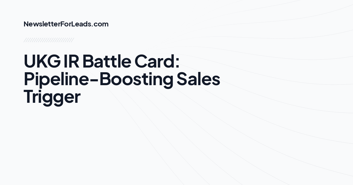 UKG IR Battle Card: Pipeline-Boosting Sales Trigger