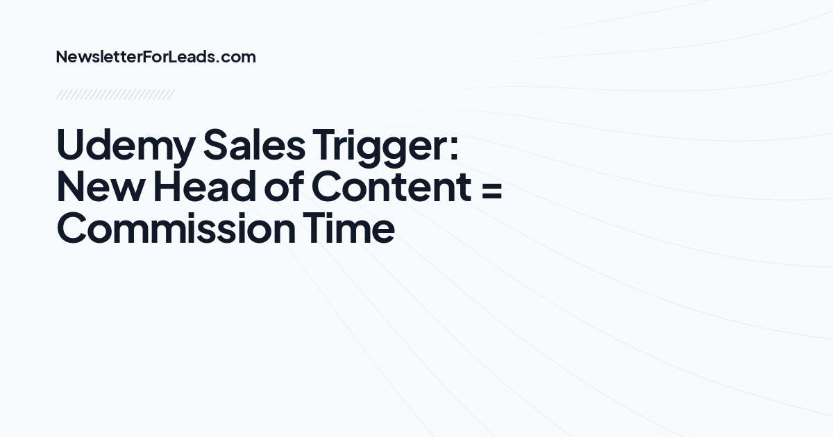 Udemy Sales Trigger: New Head of Content = Commission Time