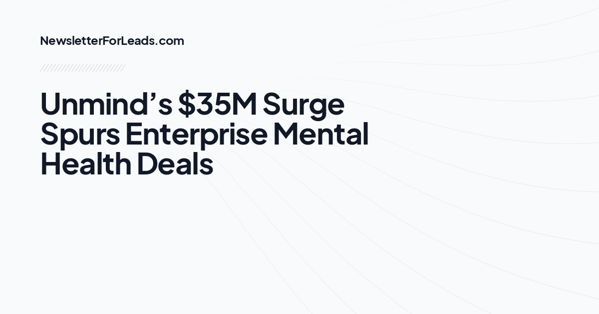 Unmind’s $35M Surge Spurs Enterprise Mental Health Deals