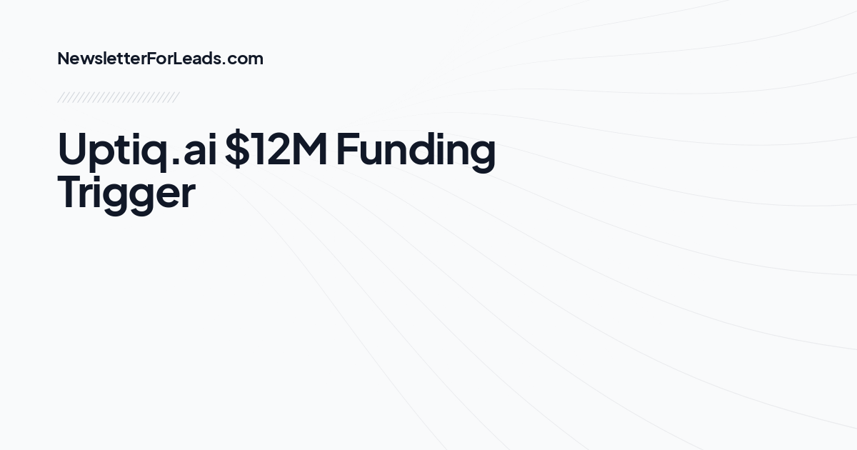 Uptiq.ai $12M Funding Trigger