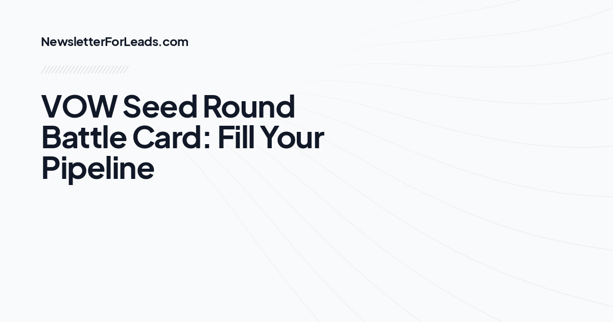 VOW Seed Round Battle Card: Fill Your Pipeline