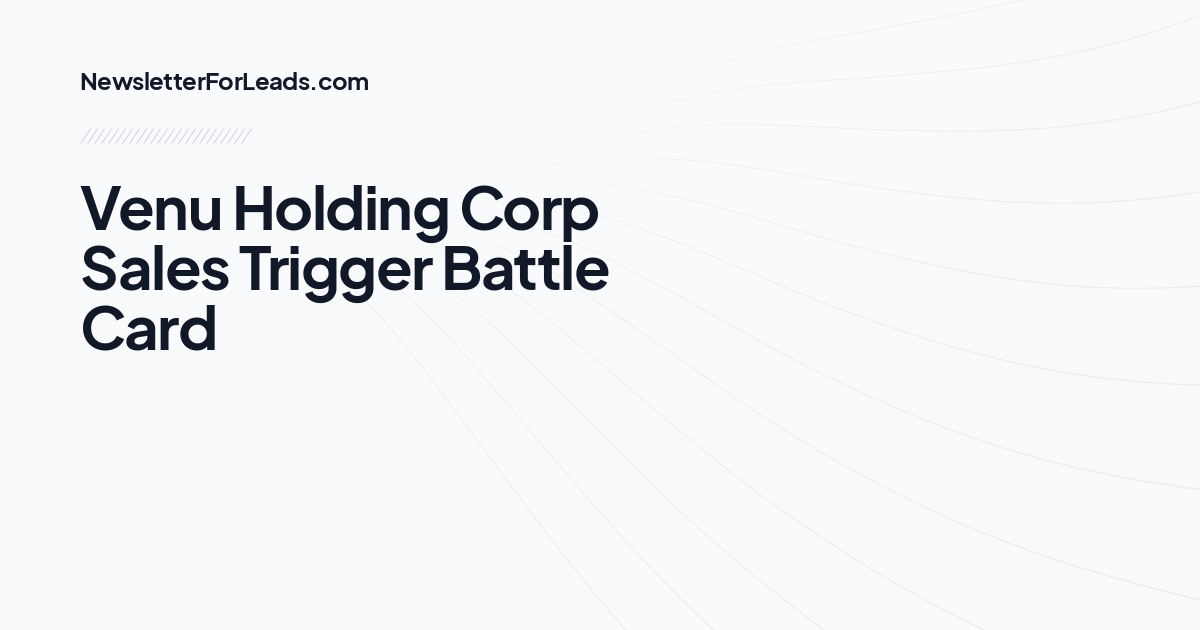Venu Holding Corp Sales Trigger Battle Card