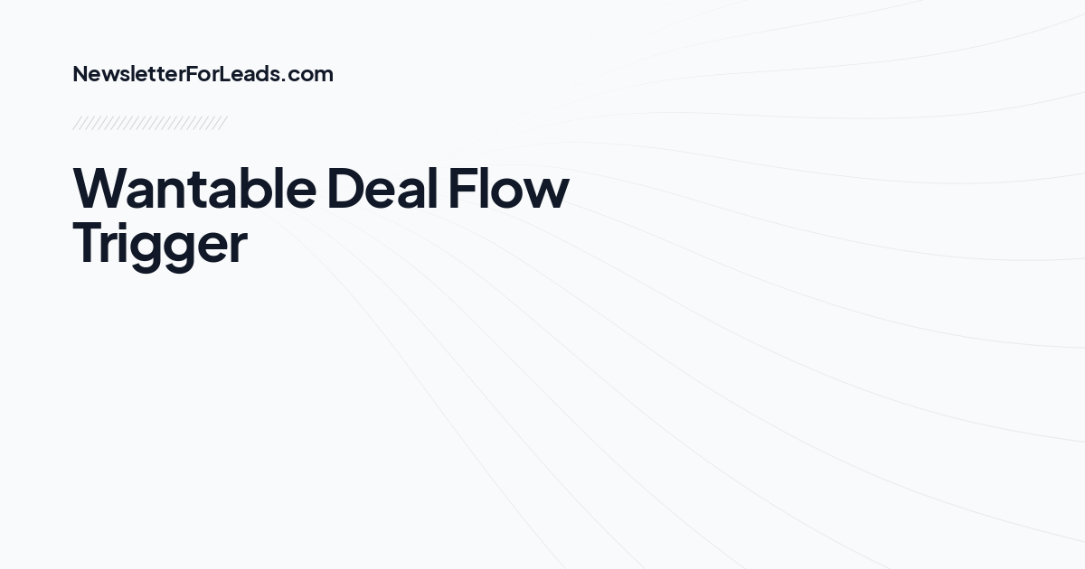 Wantable Deal Flow Trigger