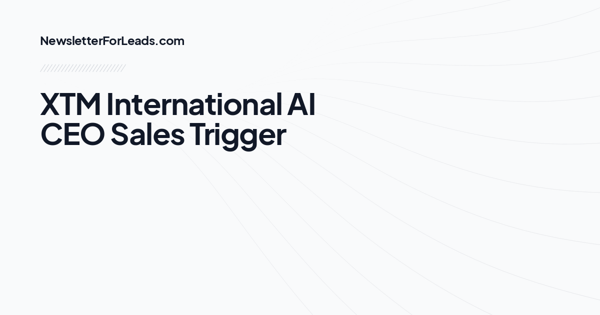 XTM International AI CEO Sales Trigger