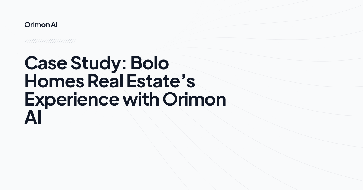 Case Study: Bolo Homes Real Estate’s Experience with Orimon AI